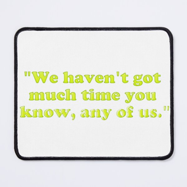 Item preview, You Can't Take it With You - "We Haven't Got Much Time You Know, Any of Us" designed and sold by Horace Ricardo.