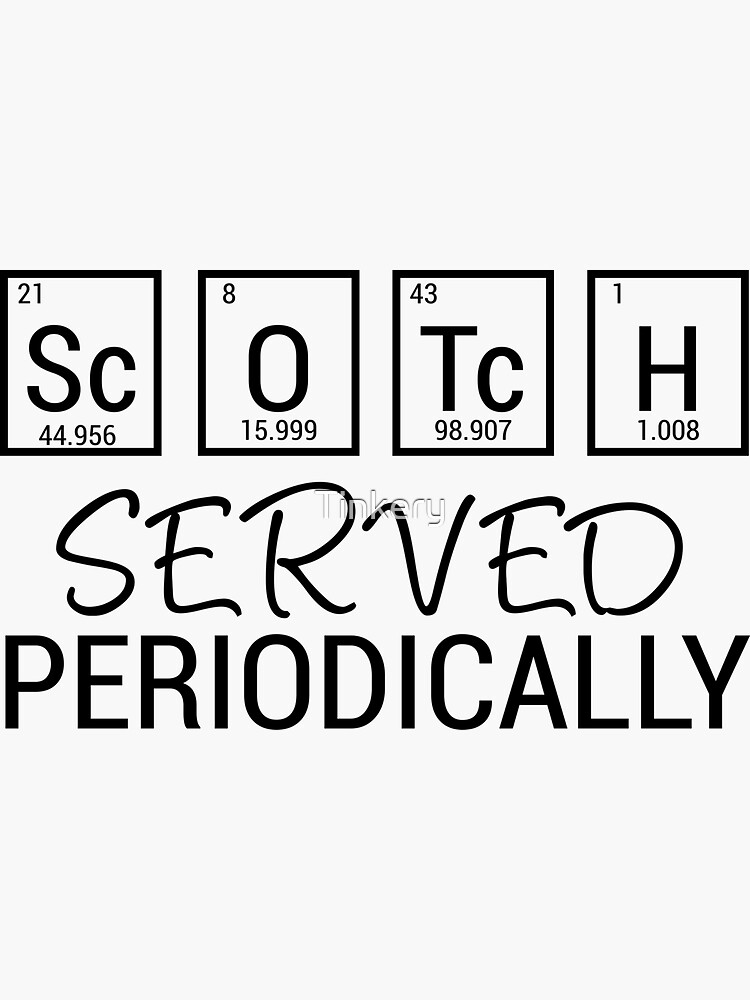 "Scotch Served Periodically Periodic Table of Elements Pun" Sticker