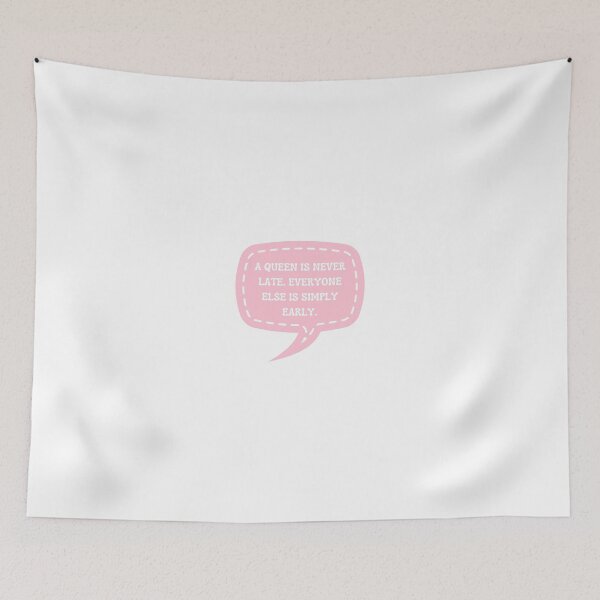 Item preview, A QUEEN IS NEVER LATE. EVERYONE ELSE IS SIMPLY EARLY. (PINK) designed and sold by Gwendesigns.
