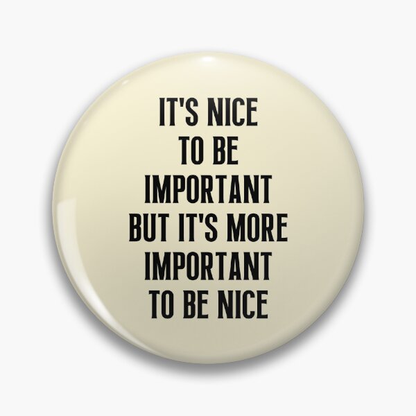 Item preview, It's Nice To Be Important But It's More Important To Be Nice - Sayings designed and sold by QuotesAreFun.