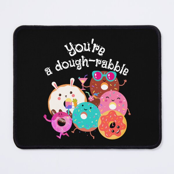 Item preview, you're a dough-rabble, funny donut pun,kawaii donuts, romantic vibe, comic cartoon cakes designed and sold by allycat57.