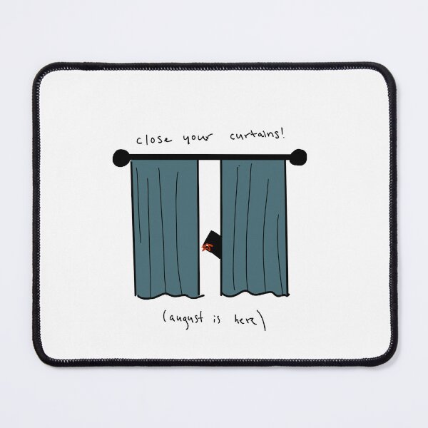 Item preview, close your curtains august is here designed and sold by Mayazoe71.