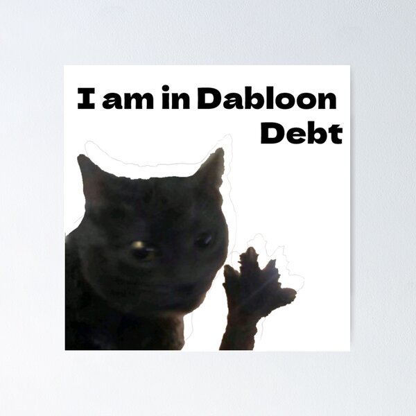 Item preview, I am in Dabloon debt designed and sold by SenseQuotes.