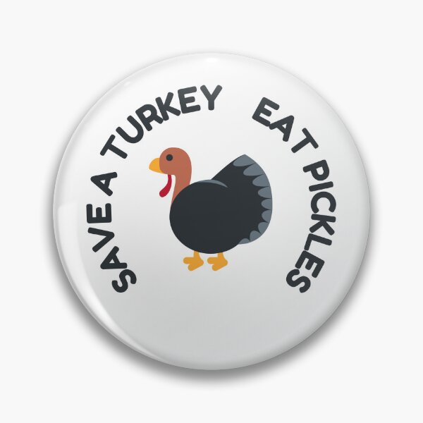 Item preview, Save a Turkey Eat Pickles  designed and sold by Dewlangrial.