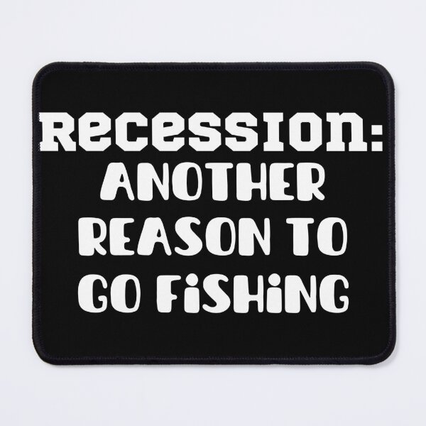 Item preview, Recession - Another Reason to Go Fishing designed and sold by Cowboy Folly.