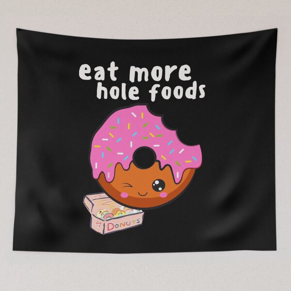 Item preview, eat more hole foods, kawaii donut, funny healthy eating pun, comic cartoon cake designed and sold by allycat57.