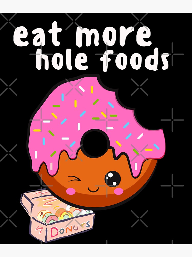 "eat more hole foods, kawaii donut, funny healthy eating pun, comic