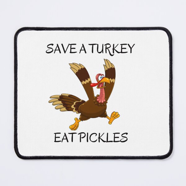 Item preview, Save a Turkey Eat Pickles  designed and sold by Dewlangrial.