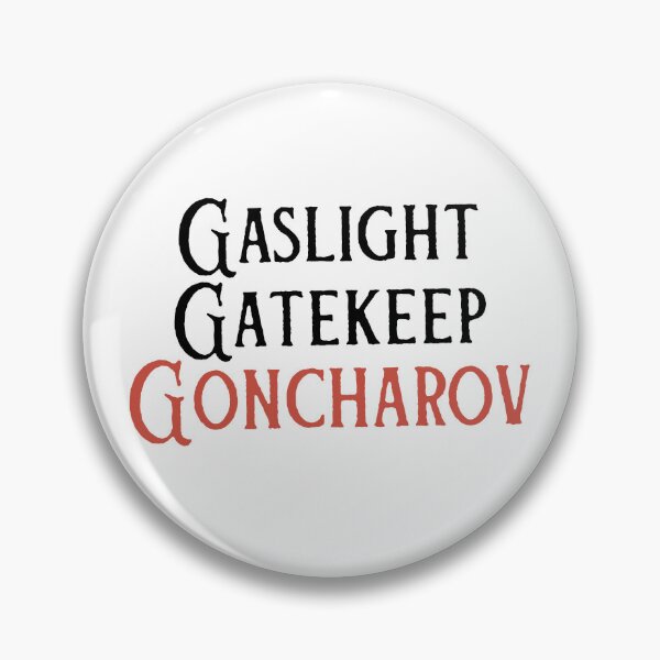 Item preview, Tumblr Meme - Gaslight Gatekeep Goncharov  designed and sold by humnoo.