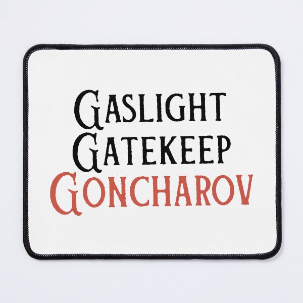 Item preview, Tumblr Meme - Gaslight Gatekeep Goncharov designed and sold by humnoo.