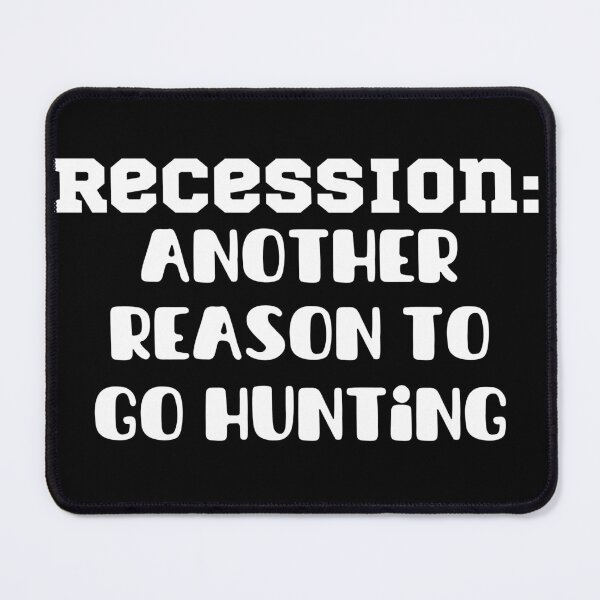 Item preview, Recession - Another Reason to Go Hunting designed and sold by Cowboy Folly.