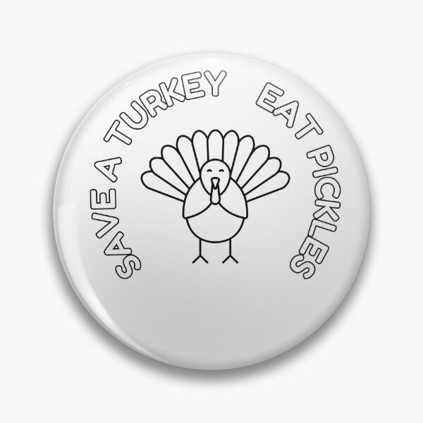 Item preview, Save a Turkey Eat Pickles  designed and sold by Dewlangrial.