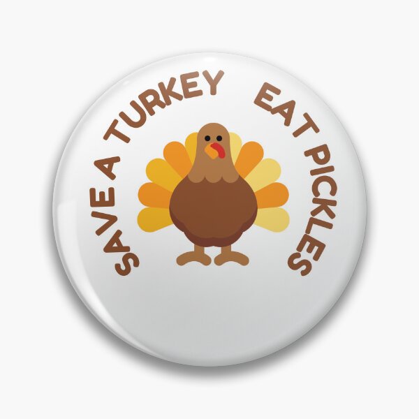 Item preview, Save a Turkey Eat Pickles  designed and sold by Dewlangrial.
