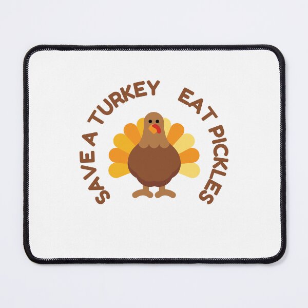 Item preview, Save a Turkey Eat Pickles  designed and sold by Dewlangrial.