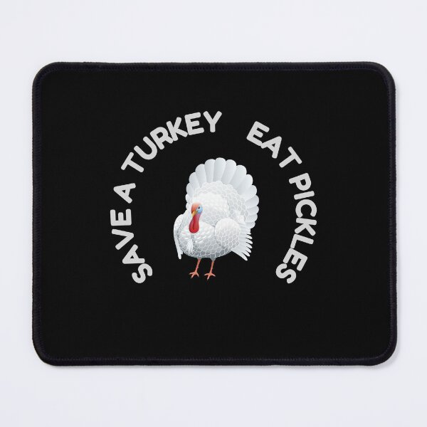 Item preview, Save a Turkey Eat Pickles designed and sold by Dewlangrial.