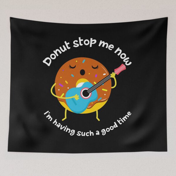 Item preview, donut stop me now,i'm having such a good time, sweet and funny donut pun, kawaii singing donut designed and sold by allycat57.