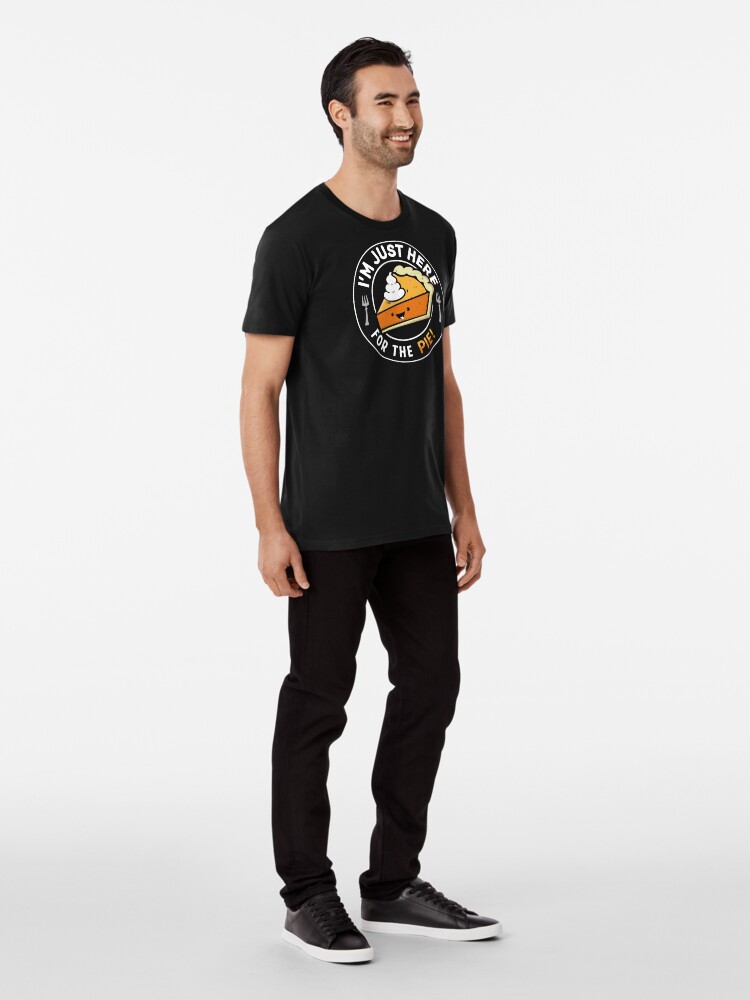 Alternate view of I'm Just Here for the Pie Premium T-Shirt