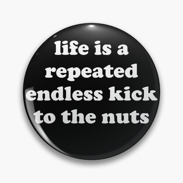 Item preview, Life Is A Repeated Endless Kick To The Nuts - Oddly Specific, Cursed Meme designed and sold by SpaceDogLaika.