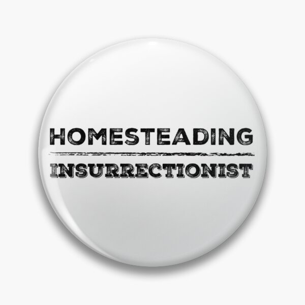 Item preview, Homesteading Insurrectionist designed and sold by homesteadswag.