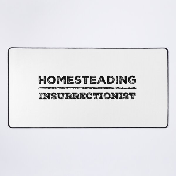 Item preview, Homesteading Insurrectionist designed and sold by homesteadswag.