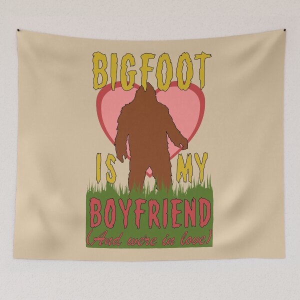 Item preview, Bigfoot Is My Boyfriend And We're In Love - Meme, Oddly Specific, Cursed, Weird designed and sold by SpaceDogLaika.