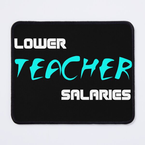 Item preview, Lower Teacher Salaries designed and sold by SP-Gamers.