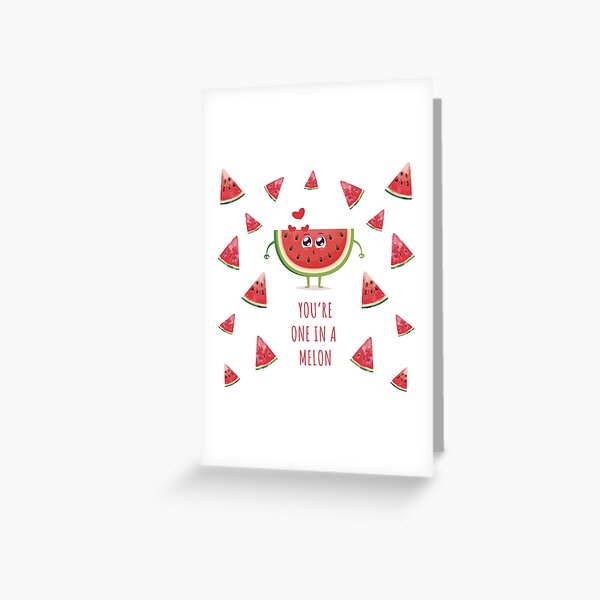 You're one in a melon Greeting Card