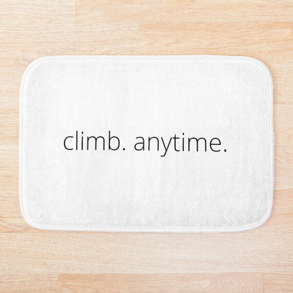 Item preview, Climb. Anytime. Climber Life. designed and sold by Boulder Design Co.