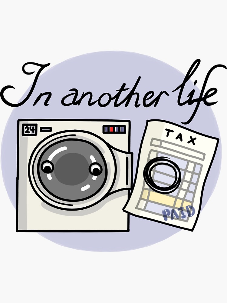 "Laundry and Taxes in Another Life" Sticker for Sale by Cassapillar