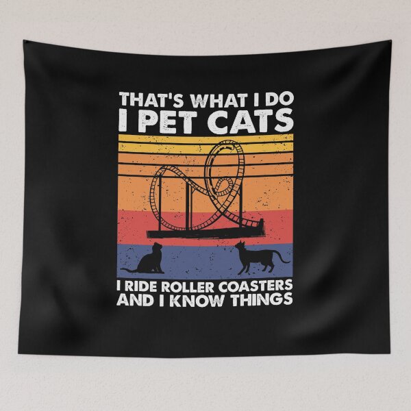Item preview, I Pet Cats I Ride Roller Coasters & I Know Things Theme Park designed and sold by TheReallyNiceStuff.