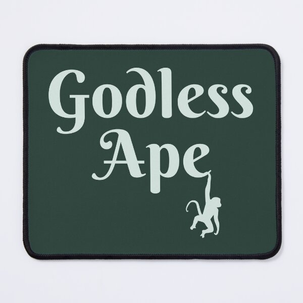 Item preview, Godless Ape designed and sold by PrairieGrouse.