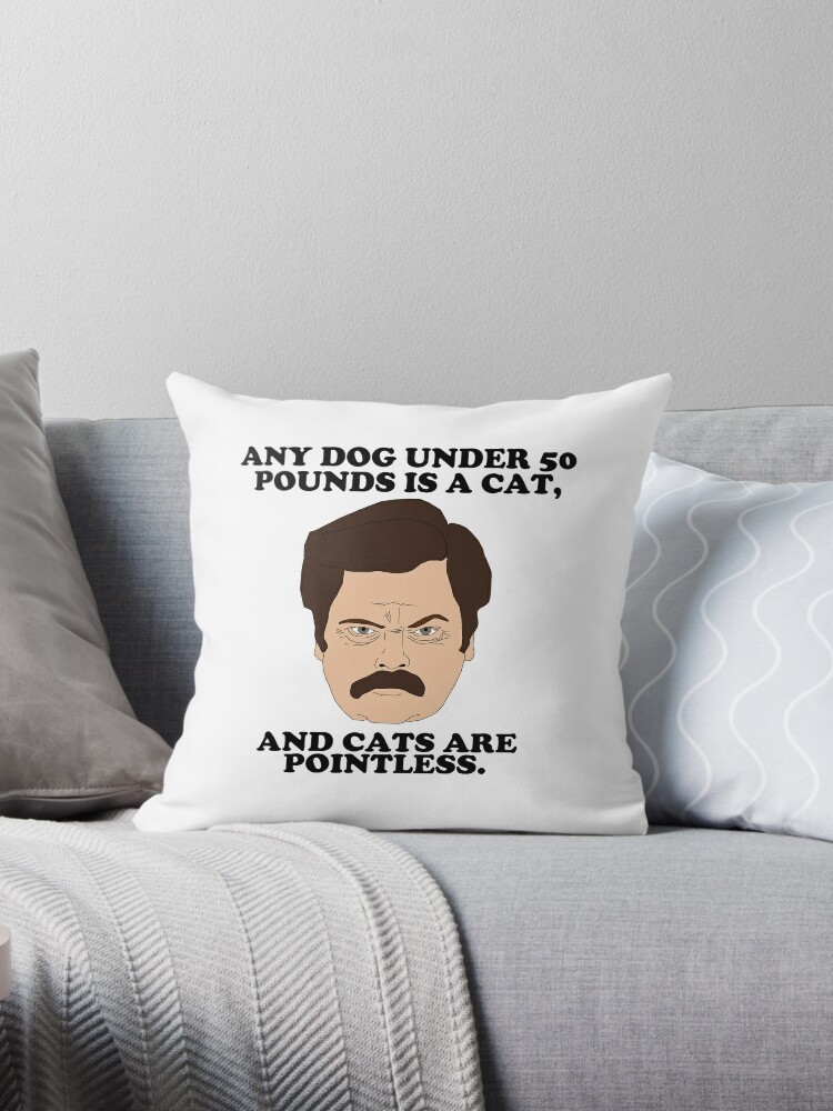 Ron Swanson Cats Are Pointless Throw Pillow By Brandonestes Redbubble