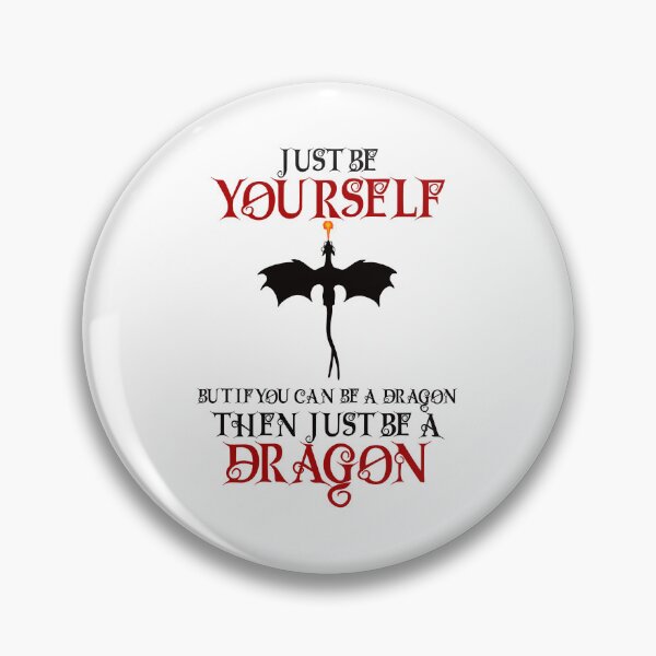 Item preview, Just be yourself but if you can be a dragon then just be a dragon designed and sold by BlackCatArtBB.