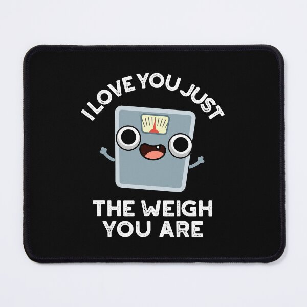 Item preview, I Love You Just The Weigh You Are Funny Weight Puns (Dark BG) designed and sold by punnybone.
