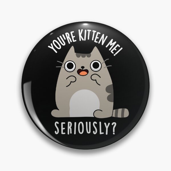 Item preview, You're Kitten Me Seriously Funny Cat Puns (Dark BG) designed and sold by punnybone.