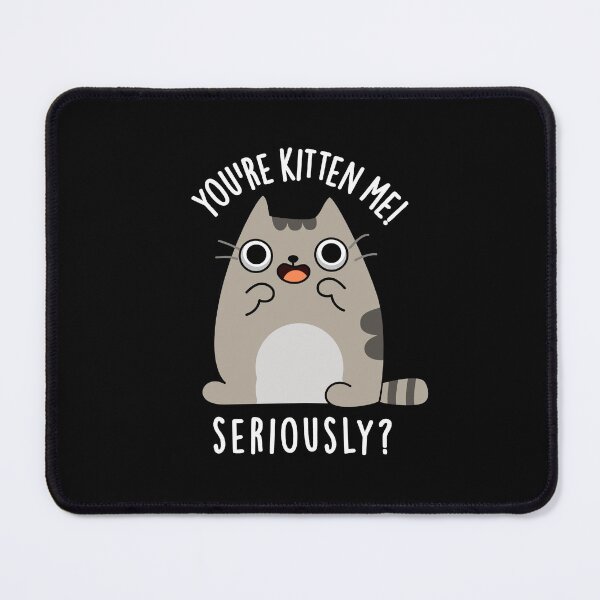 Item preview, You're Kitten Me Seriously Funny Cat Puns (Dark BG) designed and sold by punnybone.