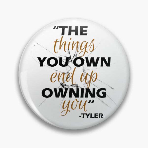 Item preview, The things you own end up owning you. -Tyler Durden, Fight Club  designed and sold by Sticker Up.