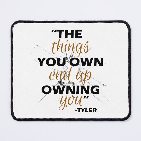 Item preview, The things you own end up owning you. -Tyler Durden, Fight Club  designed and sold by Sticker Up.