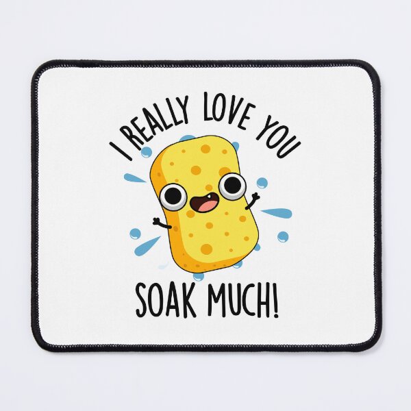 Item preview, I Really Love You Soak Much Funny Sponge Puns  designed and sold by punnybone.