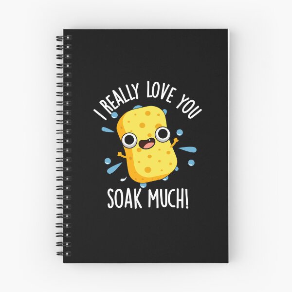 Item preview, I Really Love You Soak Much Funny Sponge Puns (Dark BG) designed and sold by punnybone.