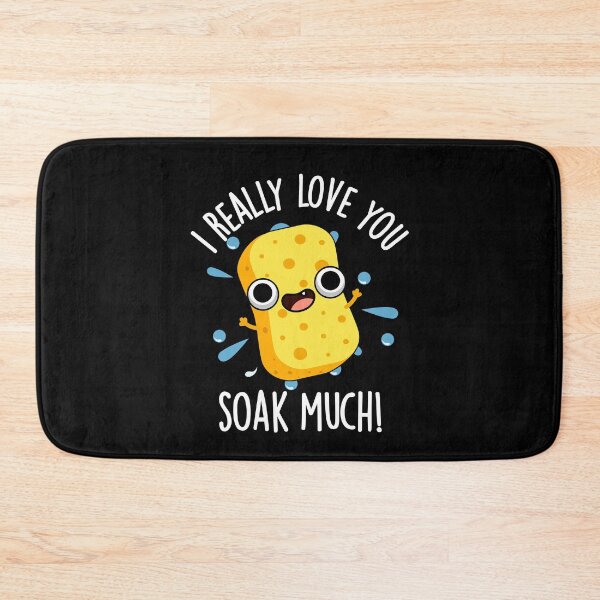 Item preview, I Really Love You Soak Much Funny Sponge Puns (Dark BG) designed and sold by punnybone.
