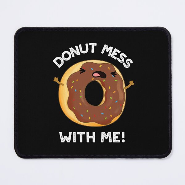 Item preview, Donut Mess With Me Funny Food Puns (Dark BG) designed and sold by punnybone.