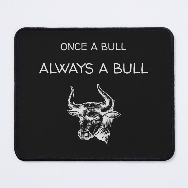 Item preview, Once a Bull Always a Bull designed and sold by ZeeCoo.