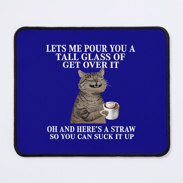 Item preview, Let Me Pour You A Tall Glass Of Get Over It Cat Drink Coffee88 designed and sold by Akshajwhetstone.