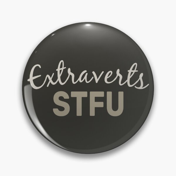 Item preview, Extraverts STFU designed and sold by PrairieGrouse.
