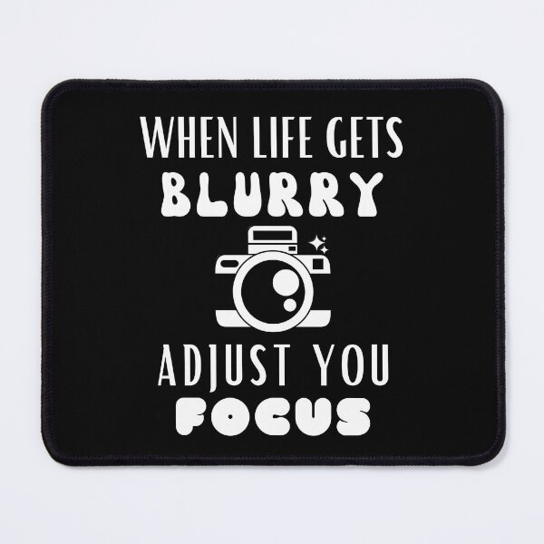 Item preview, When Life Gets Blurry, Adjust You Focus designed and sold by Youssefone.