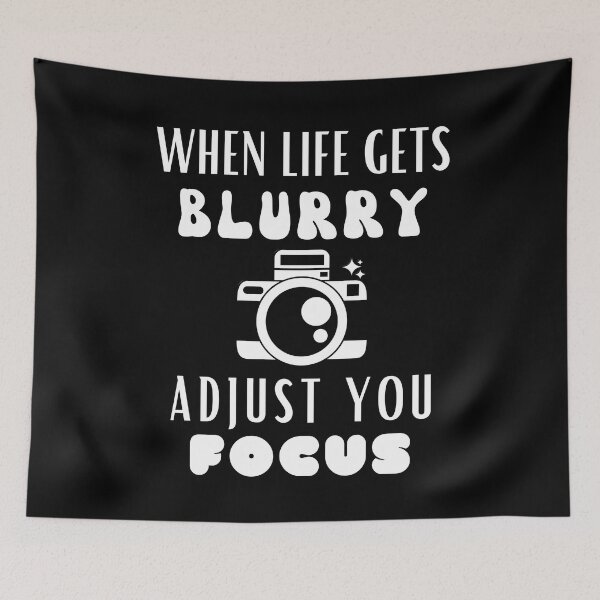 Item preview, When Life Gets Blurry, Adjust You Focus designed and sold by Youssefone.