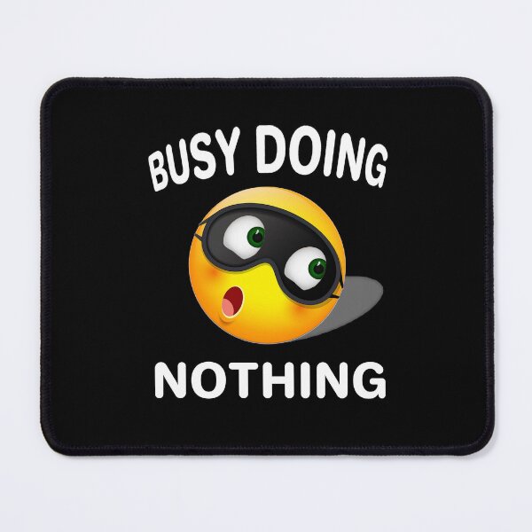 Item preview, Busy doing nothing designed and sold by aktiveaddict.