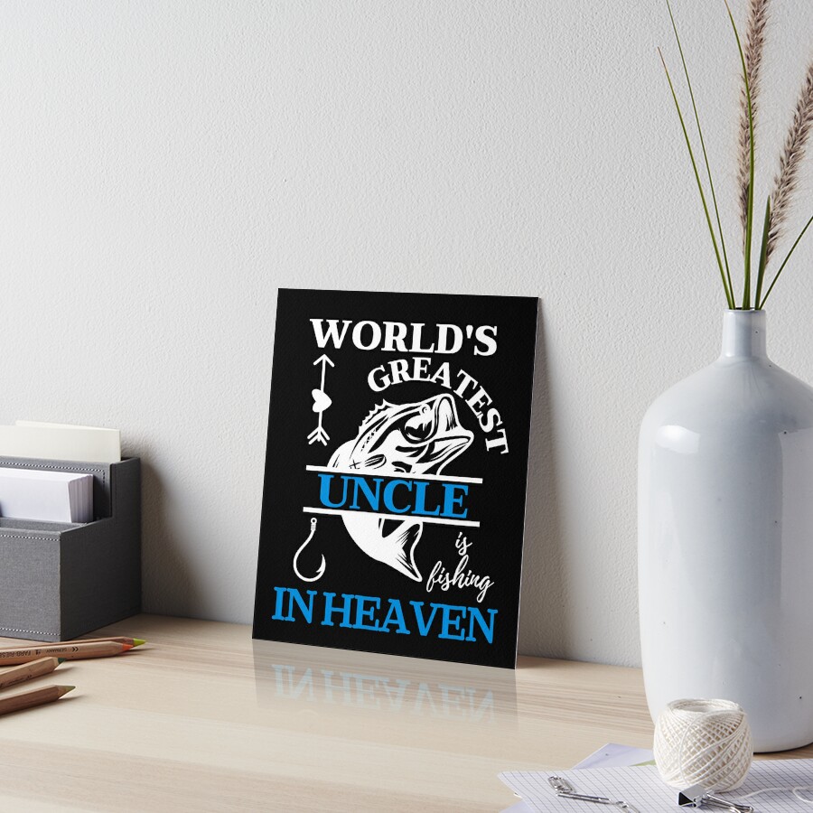 World's Greatest Uncle Fishing In Heaven Family Memorial Art Board Print  for Sale by Luckydesign1975