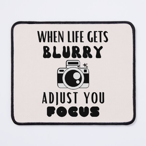 Item preview, When Life Gets Blurry, Adjust You Focus designed and sold by Youssefone.